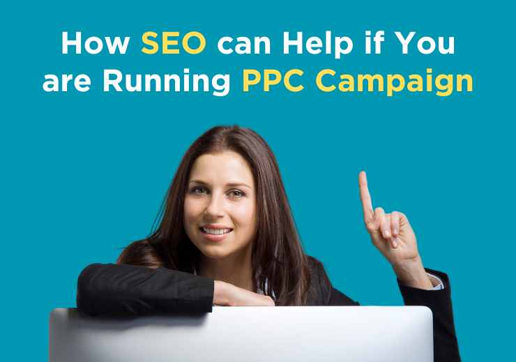 How SEO can help you if you are running PPC Campaign